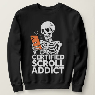 Funny Phone Addiction – Certified Scroll Addict  Sweatshirt