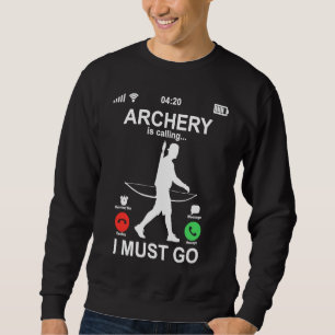 Funny Phone Screen Archery Is Calling And I Must G Sweatshirt