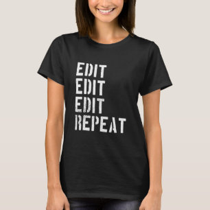 Funny Photographers Edit Repeat Humour T-Shirt