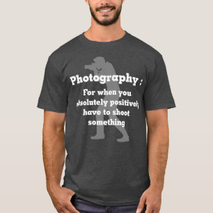 Funny Photography For Photo Photos T-Shirt