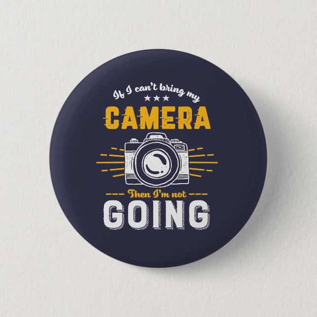 Funny Photography No Camera Not Going Photographer 6 Cm Round Badge (Front)