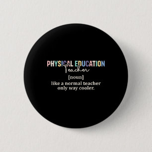 Funny Physical Education Teacher Definition Back T 6 Cm Round Badge