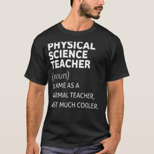 Funny Physical Science Teacher T-Shirt