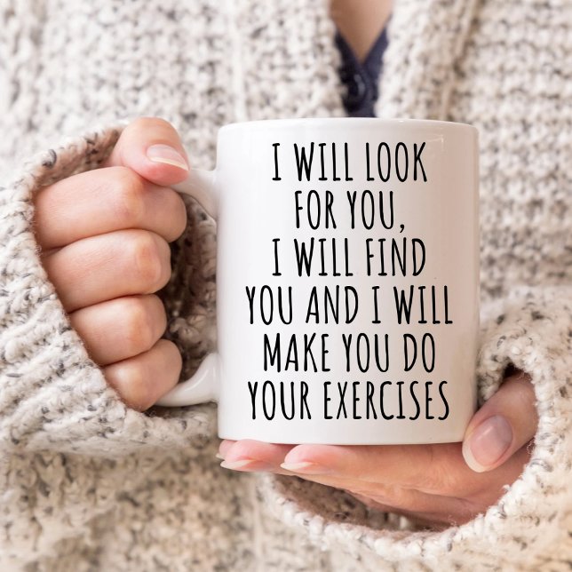 Funny Physical Therapist Grad, I WILL LOOK FOR YOU Coffee Mug (Creator Uploaded)