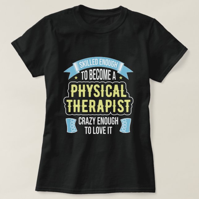 Funny Physical Therapist Physical Therapy T-Shirt (Design Front)