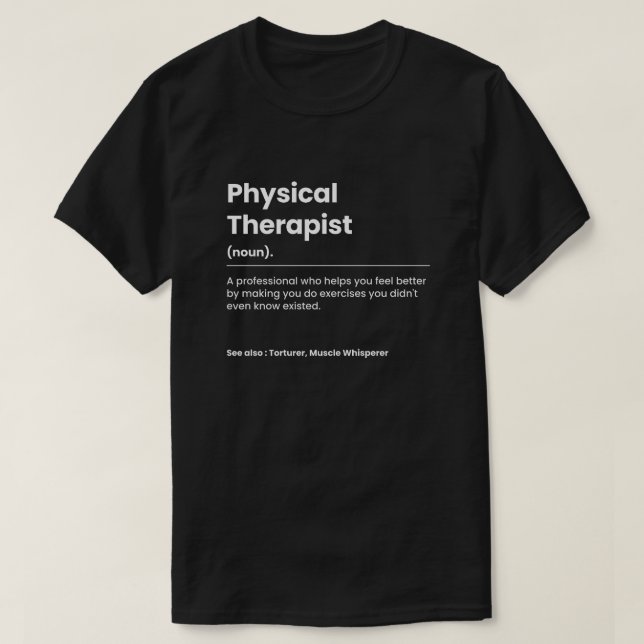 Funny Physical Therapist T-Shirt (Design Front)