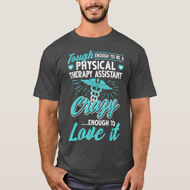 Funny Physical Therapy Assistant T-Shirt (Front)