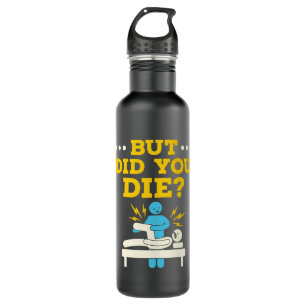 Funny Physical Therapy But Did You Die 710 Ml Water Bottle