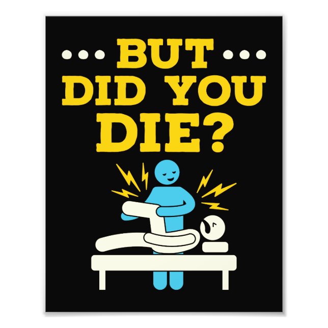 Funny Physical Therapy But Did You Die Photo Print (Front)