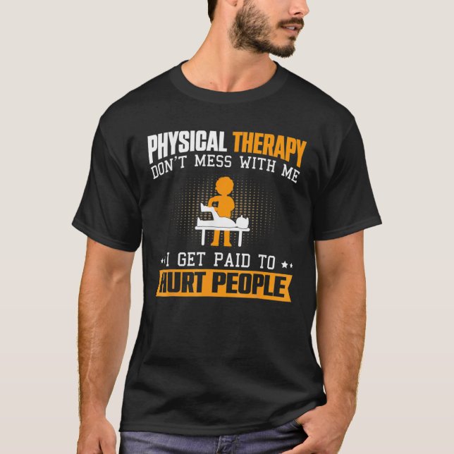 Funny Physical Therapy PT Physical Therapist Assis T-Shirt (Front)