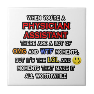 Funny Physician Assistant ... OMG WTF LOL Tile