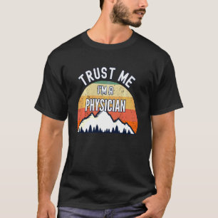 Funny Physician Trust Me I M A Physician T-Shirt