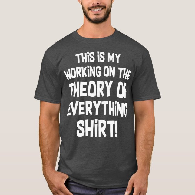 Funny Physics Physicist  Theory Of Everything T-Shirt (Front)