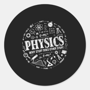 Funny Physics Quote For Science Lovers And Stem St Classic Round Sticker