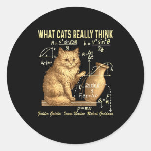 Funny Physics Science Humor What Cats Really Think Classic Round Sticker