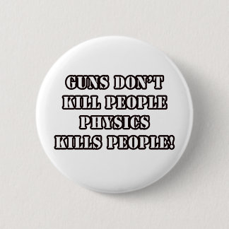 FUNNY PHYSICS T-SHIRTS! 6 CM ROUND BADGE