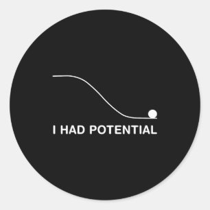Funny physics teacher had potential science humour classic round sticker