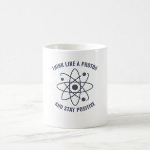 Funny Physics Teacher Think like a Proton Coffee Mug