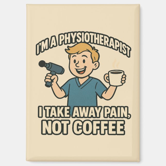 Funny Physiotherapist Coffee Lover Design Magnet (Front)
