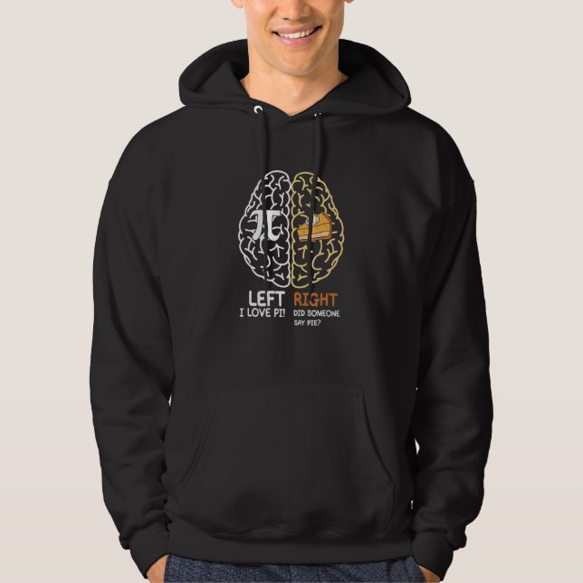 Funny Pi Day Left Vs Right Brain Pie  Math Geek Hoodie (Front)