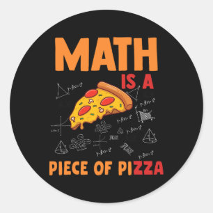 Funny Pi Day Math Is A Piece Of Pizza Math And Piz Classic Round Sticker