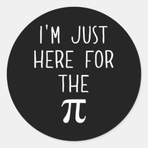 Funny Pi Day Shirt - I'm Just Here For The Pi  Classic Round Sticker