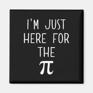 Funny Pi Day Shirt - I'm Just Here For The Pi Magnet