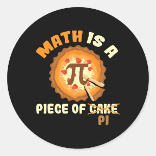 Funny Pi Day Shirt Math Is A Piece Of Cake  Classic Round Sticker