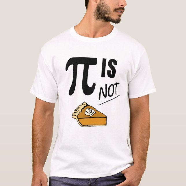 Funny Pi is not Pie T-Shirt (Front)