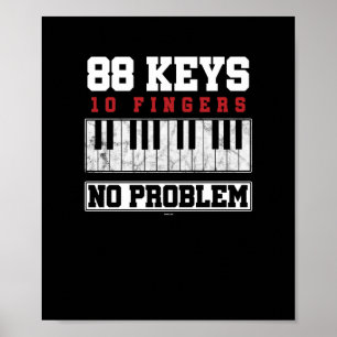 Funny Pianist 88 Keys 10 Fingers No Problem Poster