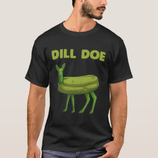 Funny Pickle Art Men Women Dill Doe Deer Green Dil T-Shirt
