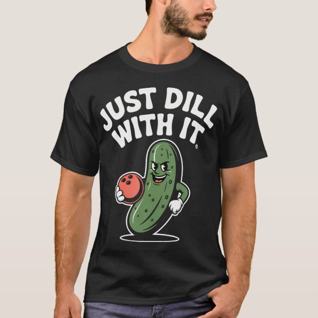 Funny Pickle Bowling Ball Just Dill With It Humor T-Shirt (Front)