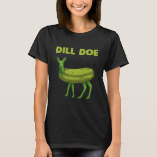 Funny Pickle Dill Doe Deer Green Dill T-Shirt