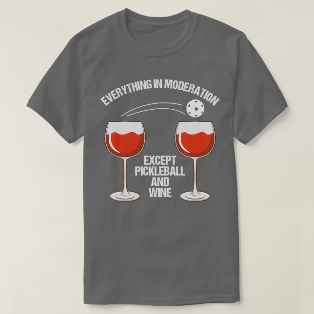 Funny Pickleball and Wine Lover Gift T-Shirt (Design Front)