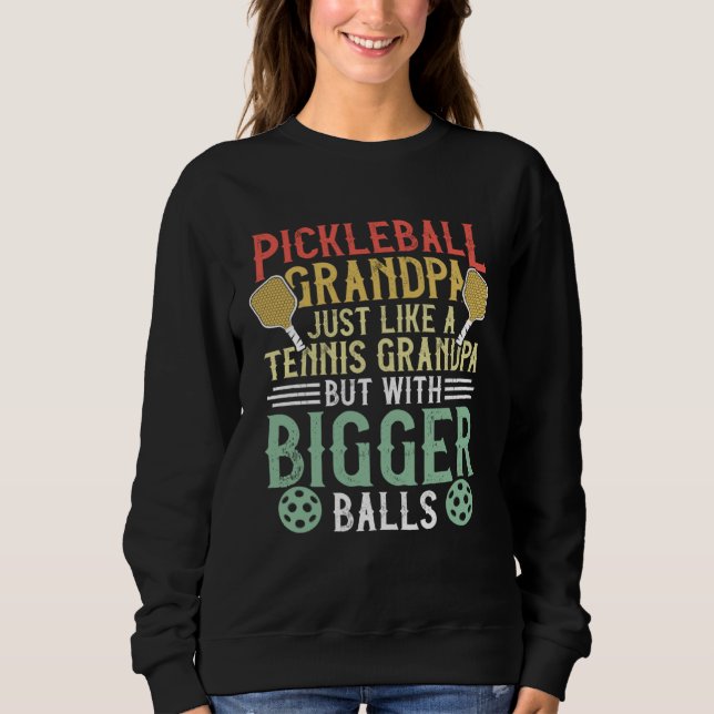 Funny Pickleball Apparel Pickleball Player For Gra Sweatshirt (Front)
