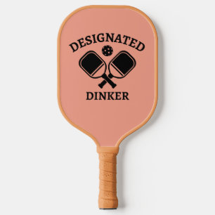 Funny Pickleball Designated Dinker  Paddle