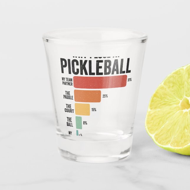 Funny Pickleball Dink Sport Why I Lose Pickleball Shot Glass (Front)