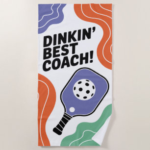 Funny Pickleball Dinkin' Best Coach Beach Towel