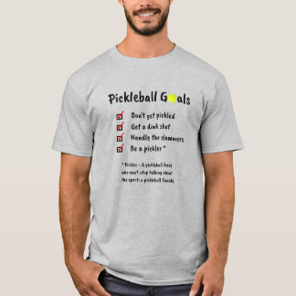 Funny Pickleball Goals T-Shirt