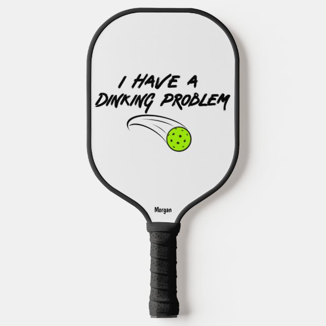 Funny Pickleball Humour | I Have A Dinking Problem Pickleball Paddle (Front)