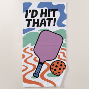 Funny Pickleball I'D HIT THAT! Paddle Beach Towel