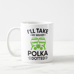 Funny pickleball i'll take my bruises polka dotted coffee mug