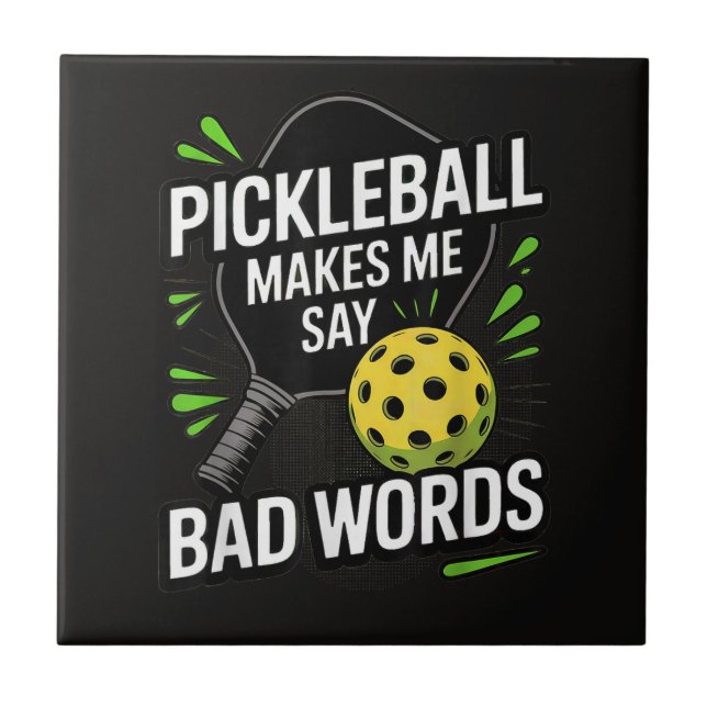Funny Pickleball Makes Me Say Bad Words Ceramic Tile (Front)