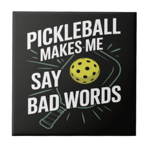 Funny Pickleball Makes Me Say Bad Words Ceramic Tile