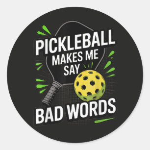 Funny Pickleball Makes Me Say Bad Words Classic Round Sticker