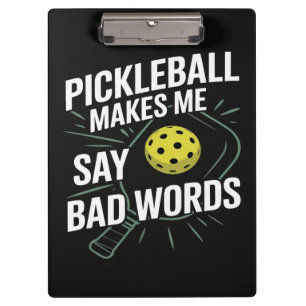 Funny Pickleball Makes Me Say Bad Words Clipboard