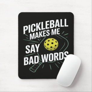 Funny Pickleball Makes Me Say Bad Words Mouse Pad