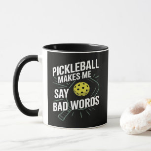 Funny Pickleball Makes Me Say Bad Words Mug