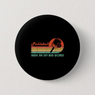 Funny Pickleball Makes Me Say Bad Words Pickleball 6 Cm Round Badge