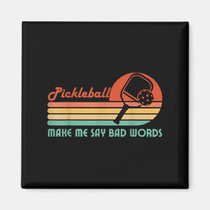 Funny Pickleball Makes Me Say Bad Words Pickleball Magnet